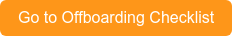 Go to Offboarding Checklist