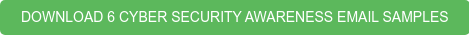 DOWNLOAD 6 CYBER SECURITY AWARENESS EMAIL SAMPLES  
